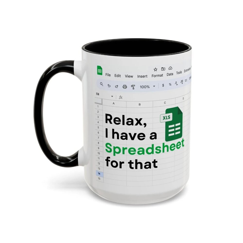 Relax I Have A Spreadsheet For That, Funny Meme Mug, Funny Gift, I Know My Sheet